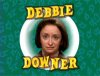 debbie-downer.jpg